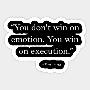 You Don't Win on Emotion You Win on Execution Sticker